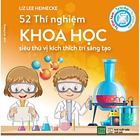 Sách - 52 Thí Nghiệm Khoa Học Siêu Thú Vị Kích Thích Trí Sáng Tạo