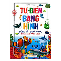 Từ Điển Bằng Hình - Động Vật Dưới Nước (Song Ngữ Anh - Việt)