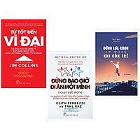 Combo Sách Hay: Từ Tốt Đến Vĩ Đại + Đừng Bao Giờ Đi Ăn Một Mình (Tái Bản) + Đừng Lựa Chọn An Nhàn Khi Còn Trẻ - (Sách Kỹ Năng / Sách Lãnh Đạo)