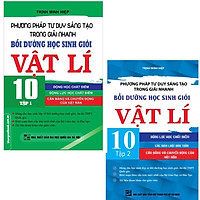 COMBO PHƯƠNG PHÁP TƯ DUY SÁNG TẠO TRONG GIẢI NHANH BỒI DƯỠNG HỌC SINH GIỎI VẬT LÍ 10 (TẬP 1+2)