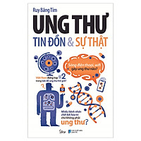 Ung Thư: Tin Đồn Và Sự Thật (Quà Tặng Tickbook Đặc Biệt)