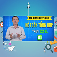 Khóa Học Trở Thành Chuyên Gia Kế Toán Tổng Hợp Trên Excel