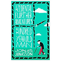 The Accidental Further Adventures of the Hundred-Year-Old Man