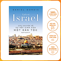 Lịch Sử Israel: Câu Chuyện Về Sự Hồi Sinh Của Một Quốc Gia