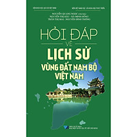 Hỏi Đáp Về Lịch Sử Vùng Đất Nam Bộ Việt Nam