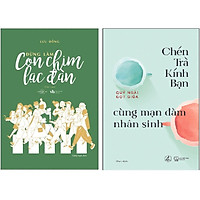 Combo 2 Cuốn Sách: Đừng Làm Con Chim Lạc Đàn + Chén Trà Kính Bạn Cùng Mạn Đàm Nhân Sinh