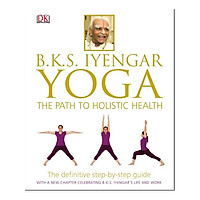 BKS Iyengar Yoga: The Path to Holistic Health