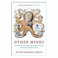 Other Minds : The Octopus And The Evolution Of Intelligent Life
