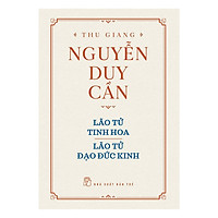 Thu Giang Nguyễn Duy Cần - Lão Tử Tinh Hoa, Lão Tử Đạo Đức Kinh _BOOKCITY