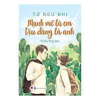 Cuốn Tiểu Thuyết Lãng Mạn Hay Và Hấp Dẫn: Mạnh Mẽ Là Em Dịu Dàng Là Anh - OFF DO TRÙNG MSKU 6138174999494