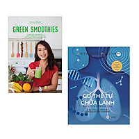 Combo 2 cuốn: Cơ Thể Tự Chữa Lành - Lý giải những căn bệnh bí ẩn và phương pháp điều trị dứt điểm + Green Smoothies - Giảm Cân, Làm Đẹp Da, Tăng Cường Sức Đề Kháng Với 7 Ngày Uống Sinh Tố Xanh( Kiến thức hấp dẫn làm đẹph)