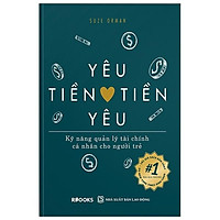 Yêu Tiền Tiền Yêu - Kỹ Năng Quản Lý Tài Chính Cá Nhân Cho Người Trẻ