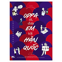 Oppa Ơi, Đưa Em Tới Hàn Quốc