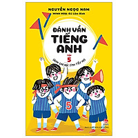 Đánh Vần Tiếng Anh – Dành Cho Học Sinh Tiểu Học – Tập 5 (Tái Bản 2019)