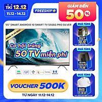 Smart Tivi Coocaa Android 10 4K UHD 55 inch - Model 55S6G PRO SILVER - Hàng chính hãng