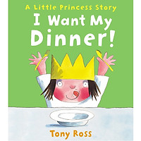 I Want My Dinner! (Little Princess)