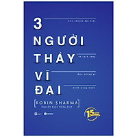 3 Người Thầy Vĩ Đại - Câu Chuyện Đặc Biệt Về Cách Sống Theo Những Gì Mình Mong Muốn