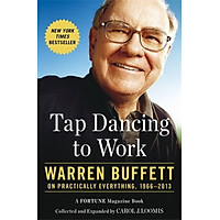 Tap Dancing to Work: Warren Buffett on Practically Everything, 1966-2013