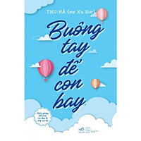 Buông Tay Để Con Bay – Giải Pháp Để Con Tự Lập Và Mẹ Tự Do ( Tặng Kèm Sổ Tay )