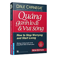 Quẳng Gánh Lo Đi Và Vui Sống (Bìa Cứng)