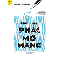 Sách - Hôm Nay Phải Mở Mang - Nguyễn Thuỳ Dung