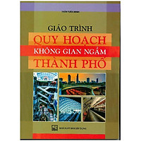 Giáo Trình Quy Hoạch Không Gian Ngầm Thành Phố