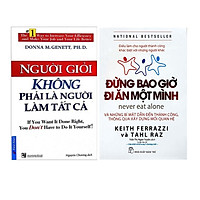 Combo 2 cuốn vững bước đến thành công: Người Giỏi Không Phải Là Người Làm Tất Cả + Đừng Bao Giờ Đi Ăn Một Mình