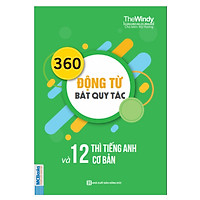 360 Động Từ Bất Quy Tắc Và 12 Thì Cơ Bản Trong Tiếng Anh (Khổ To) (Tặng Kèm Bút Hoạt Hình