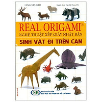 Real Origami – Tập 1 – Sinh Vật Đi Trên Cạn Nghệ Thuật Xếp Giấy Nhật Bản