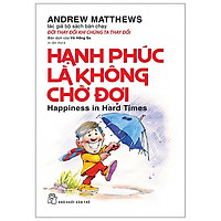 Hạnh Phúc Là Không Chờ Đợi (Tái Bản 2020)
