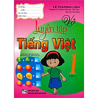 Vở Luyện Tập Tiếng Việt 1 Tập 1(Theo Chương Trình Tiểu Học Mới Định Hướng Phát Triển Năng Lực) ( Tái Bản)