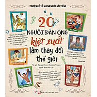 Sách Truyện Kể Về Những Người Nổi Tiếng - 20 Người Đàn Ông Kiệt Xuất Làm Thay Đổi Thế Giới
