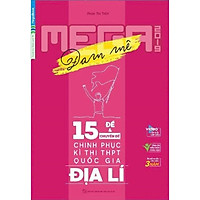 Mega Luyện Đề THPTQG 2019 Địa Lí – Tích Hợp Chuyên Đề Tổng Ôn Kiến Thức ( tặng kèm một qu
