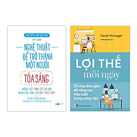 Bộ Sách Nghệ Thuật Để Trở Thành Một Người Tỏa Sáng - Những Việc "Sinh Lời" Cho Bạn Kiến Thức Sống Trở Nên " Tuyệt Vời" + Lợi Thế Mỗi Ngày - 35 Mẹo Đơn Giản Để Nâng Cao Hiệu Quả Trong Công Việc (Bộ 2 Cuốn)