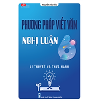 Phương pháp viết văn nghị luận lớp 6 (Lý thuyết và thực hành)