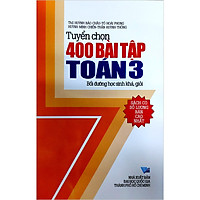 Tuyển Chọn 400 Bài Tập Toán 3 - Bồi Dưỡng Học Sinh Khá, Giỏi