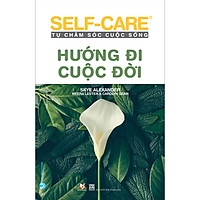 Hướng Đi Cuộc Đời – Self-Care Tự Chăm Sóc Cuộc Sống