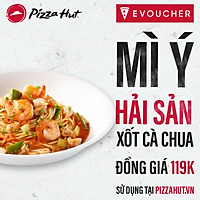Evoucher Pizza Hut - Mỳ Ý Hải Sản Xốt Cà Chua