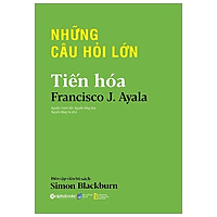 Những Câu Hỏi Lớn – Tiến Hoá ( Tặng Kèm Sổ Tay )
