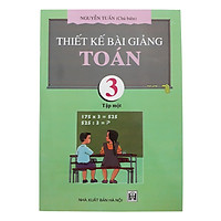 Thiết Kế Bài Giảng Toán 3 Tập 1