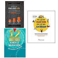 Combo Muốn Làm Ông Chủ Giỏi Trước Tiên Phải Là Một Thư Ký Xuất Sắc + 12 Phương Pháp Khích Lệ Nhân Viên Tiền Không Làm Được + Nói Thế Nào Để Được Chào Đón Làm Thế Nào Để Được Ghi Nhận