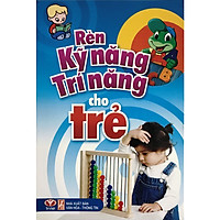 Rèn Kỹ Năng – Trí Năng Cho Trẻ