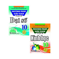 COMBO PHƯƠNG PHÁP GIẢI TOÁN CHUYÊN ĐỀ ĐẠI SỐ 10 + HÌNH HỌC 10 (BỘ 2 CUỐN)