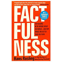 Factfulness: Ten Reasons We’re Wrong About the World–and Why Things Are Better Than You