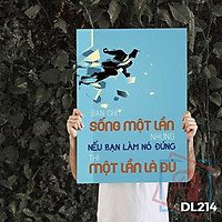 Tranh động lực trang trí phòng làm việc - Bạn chỉ sống một lần nhưng nếu bạn làm nó đúng thì một lần là đủ - DL214