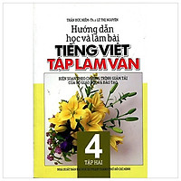 Hướng Dẫn Học Và Làm Bài Tiếng Việt – Tập Làm Văn Lớp 4 (Tập 2)