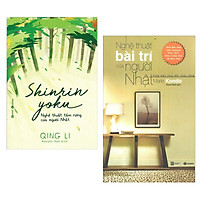 Combo Sách Nghệ Thuật Sống Đẹp: Nghệ Thuật Bài Trí Của Người Nhật + Shinrin Yoku – Nghệ T