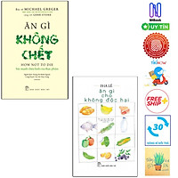 Combo Ăn Gì Không Chết - Sức Mạnh Chữa Lành Của Thực Phẩm và Ăn Gì Cho Không Độc Hại ( Tặng Kèm Sổ Tay )
