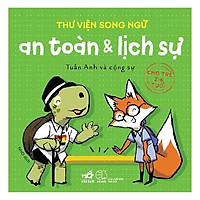 Sách - Thư viện song ngữ - An toàn và lịch sự (Cho trẻ 2-6 tuổi) (tặng kèm bookmark thiết kế)