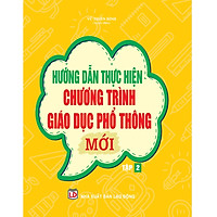 Hướng Dẫn Thực Hiện Chương Trình Giáo Dục Phổ Thông Mới Tập 2